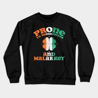 Prone To Shenanigans And Malarkey St Patricks Day Crewneck Sweatshirt